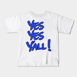 Yes Yes Y'all! Blue Kids T-Shirt